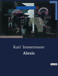 Title: Alexis, Author: Karl Immermann