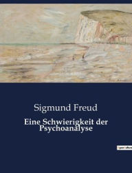 Title: Eine Schwierigkeit der Psychoanalyse, Author: Sigmund Freud