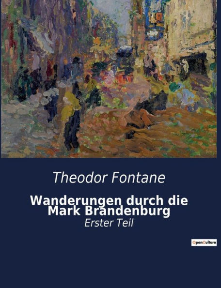 Wanderungen durch die Mark Brandenburg: Erster Teil