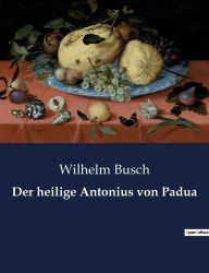 Title: Der heilige Antonius von Padua, Author: Wilhelm Busch
