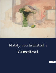 Title: Gänseliesel, Author: Nataly von Eschstruth