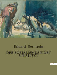 Title: DER SOZIALISMUS EINST UND JETZT, Author: Eduard Bernstein