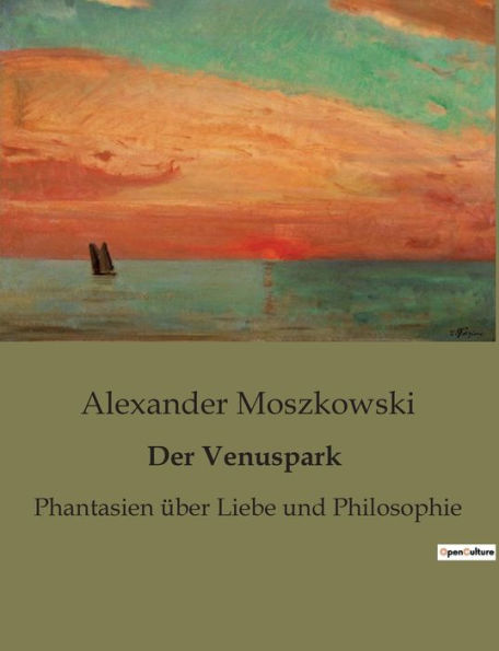 Der Venuspark: Phantasien über Liebe und Philosophie