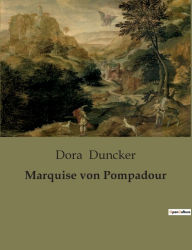 Title: Marquise von Pompadour, Author: Dora Duncker