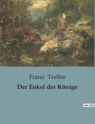 Title: Der Enkel der Könige, Author: Franz Treller