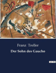 Title: Der Sohn des Gaucho, Author: Franz Treller