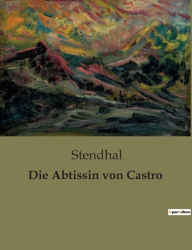 Title: Die Abtissin von Castro, Author: Stendhal
