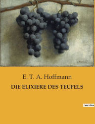 Title: DIE ELIXIERE DES TEUFELS, Author: E. T. A. Hoffmann