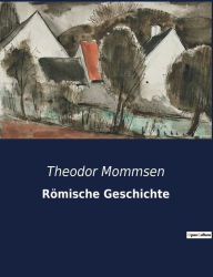 Title: Römische Geschichte, Author: Theodor Mommsen