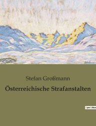 Title: Österreichische Strafanstalten, Author: Stefan Großmann
