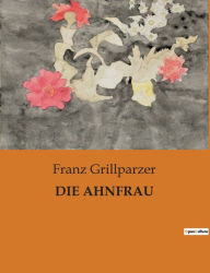 Title: Die Ahnfrau, Author: Franz Grillparzer