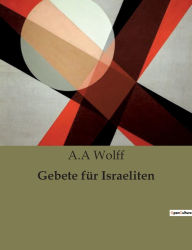 Title: Gebete für Israeliten, Author: A.A Wolff