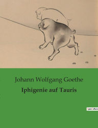 Title: Iphigenie auf Tauris, Author: Johann Wolfgang Goethe