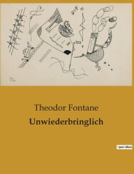 Title: Unwiederbringlich, Author: Theodor Fontane