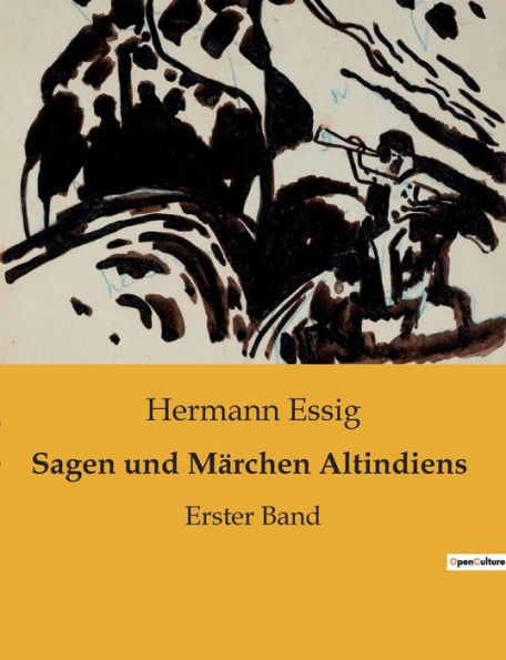 Sagen und Mï¿½rchen Altindiens: Erster Band