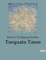 Title: Torquato Tasso, Author: Johann Wolfgang Goethe