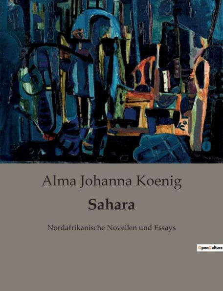 Sahara: Nordafrikanische Novellen und Essays