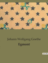 Title: Egmont, Author: Johann Wolfgang Goethe