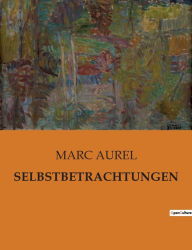 Title: SELBSTBETRACHTUNGEN, Author: MARC AUREL