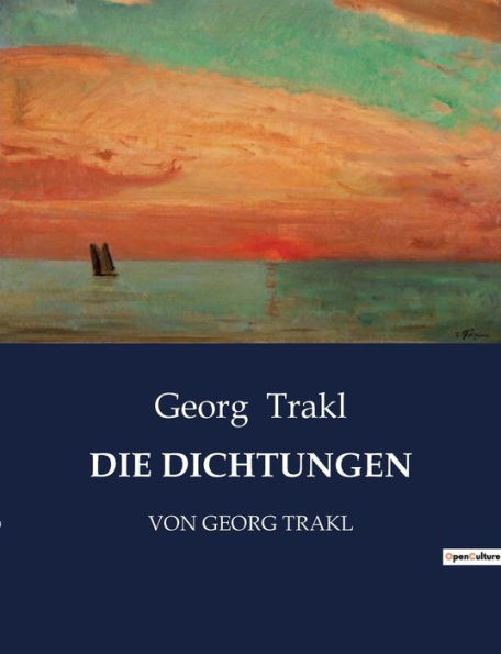 Die Dichtungen: Von Georg Trakl