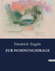 Title: ZUR WOHNUNGSFRAGE, Author: Friedrich Engels