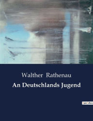 Title: An Deutschlands Jugend, Author: Walther Rathenau