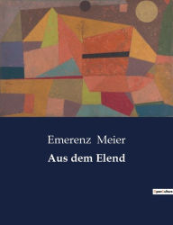 Title: Aus dem Elend, Author: Emerenz Meier