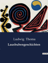 Title: Lausbubengeschichten, Author: Ludwig Thoma