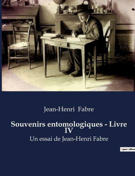 Souvenirs entomologiques - Livre IV: la biographie de Jean-Henri Fabre