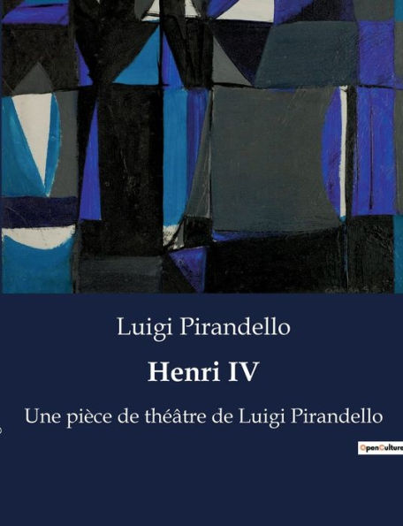 Henri IV: Une pièce de théâtre de Luigi Pirandello