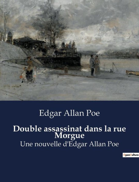 Double assassinat dans la rue Morgue: Une nouvelle d'Edgar Allan Poe