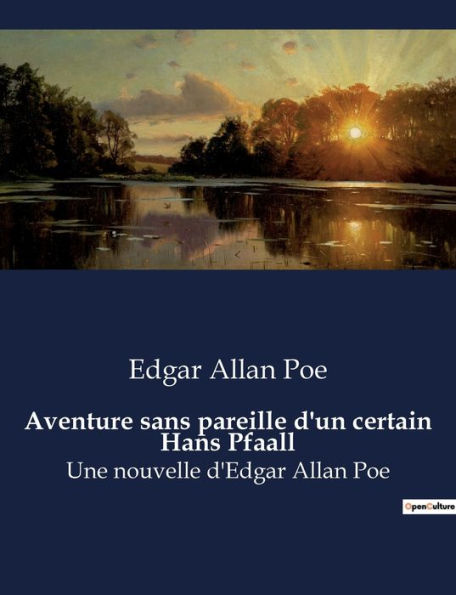 Aventure sans pareille d'un certain Hans Pfaall: Une nouvelle d'Edgar Allan Poe