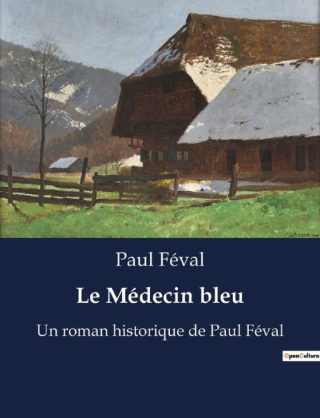 Le Médecin bleu: Un roman historique de Paul Féval