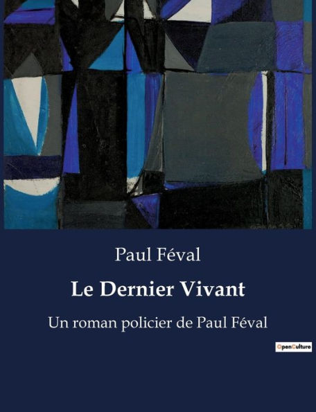 Le Dernier Vivant: Un roman policier de Paul Féval