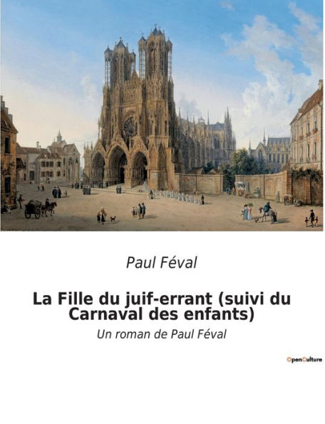 La Fille du juif-errant (suivi du Carnaval des enfants): Un roman de Paul Féval