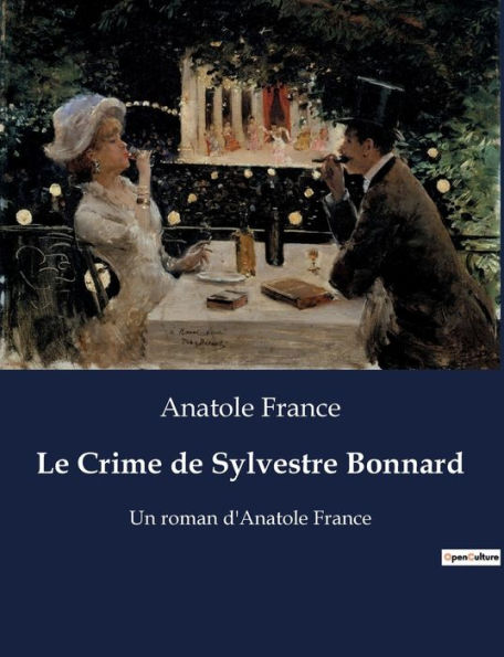 Le Crime de Sylvestre Bonnard: Un roman d'Anatole France