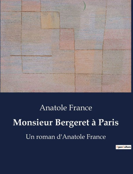 Monsieur Bergeret à Paris: Un roman d'Anatole France