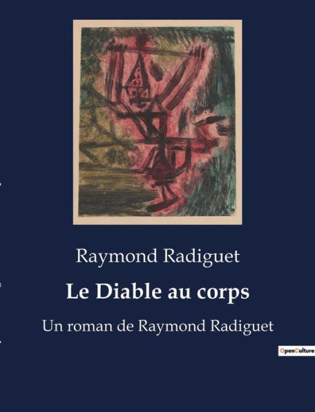 Le Diable au corps: Un roman de Raymond Radiguet