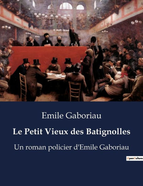 Le Petit Vieux des Batignolles: Un roman policier d'Emile Gaboriau