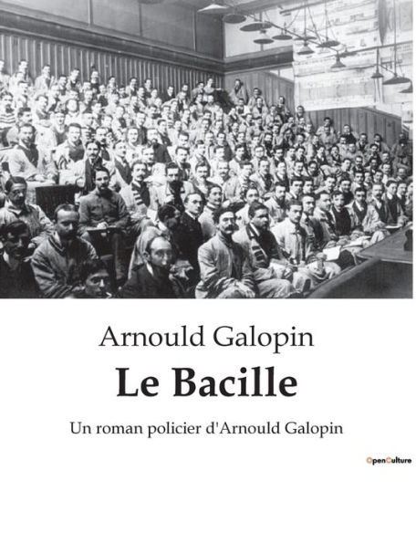 Le Bacille: Un roman policier d'Arnould Galopin