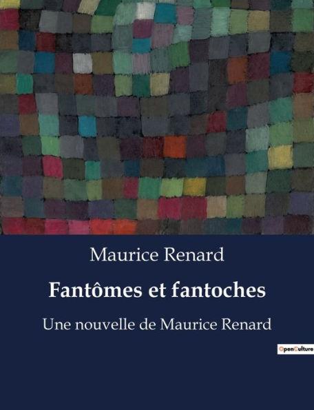 Fantômes et fantoches: Une nouvelle de Maurice Renard