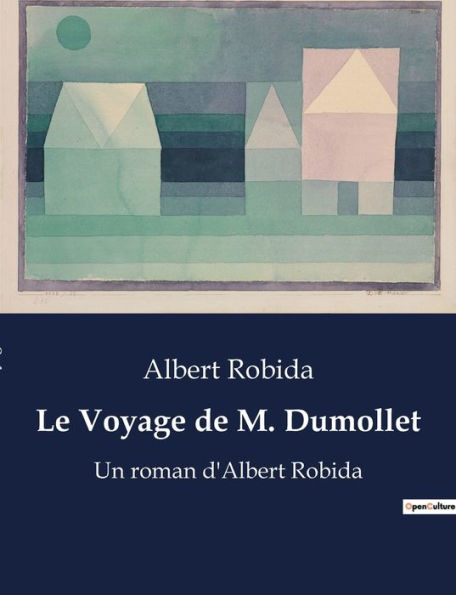 Le Voyage de M. Dumollet: Un roman d'Albert Robida