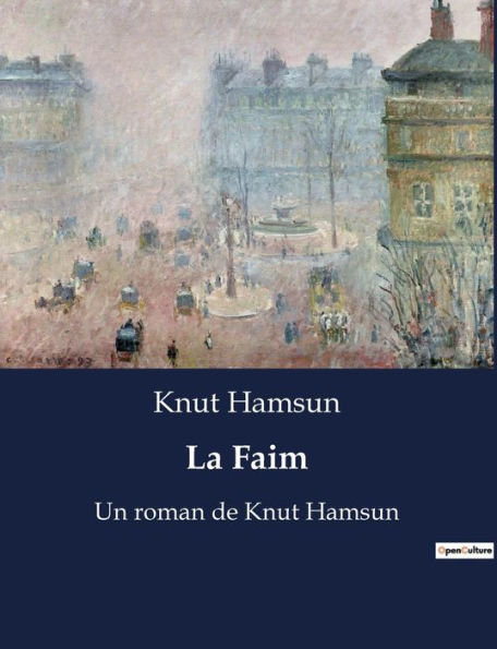 La Faim: Un roman de Knut Hamsun