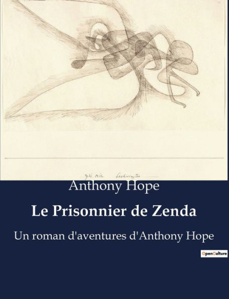 Le Prisonnier de Zenda: Un roman d'aventures d'Anthony Hope