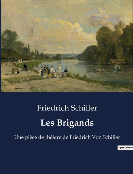 Les Brigands: Une pièce de théâtre de Friedrich Von Schiller