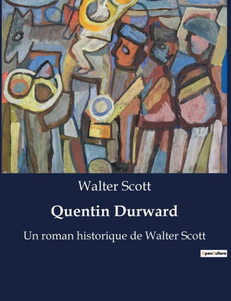 Quentin Durward: Un roman historique de Walter Scott