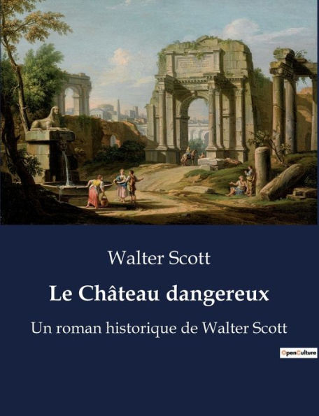 Le Château dangereux: Un roman historique de Walter Scott