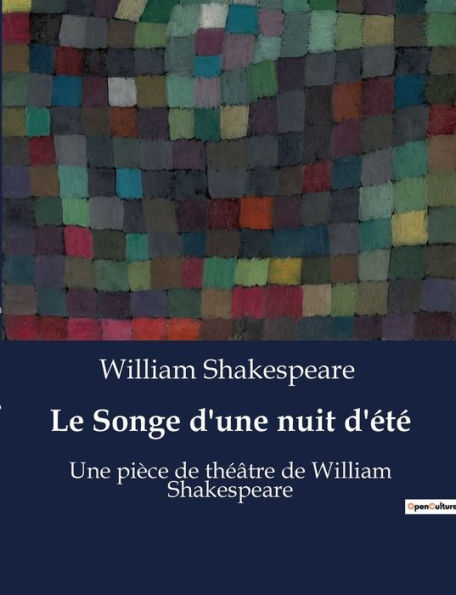 Le Songe d'une nuit d'été: Une pièce de théâtre de William Shakespeare