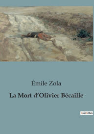 Title: La Mort d'Olivier Bécaille, Author: Émile Zola
