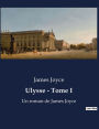 Ulysse - Tome I: Un roman de James Joyce